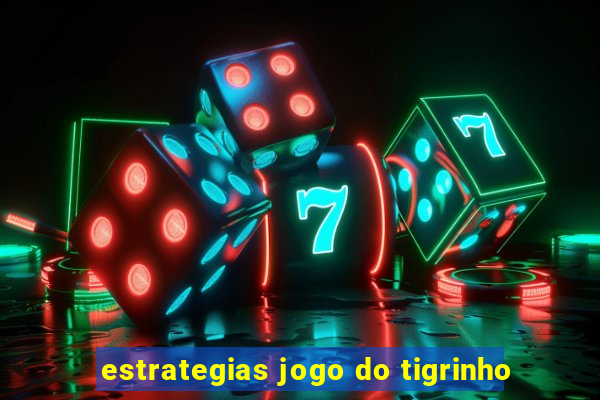 estrategias jogo do tigrinho